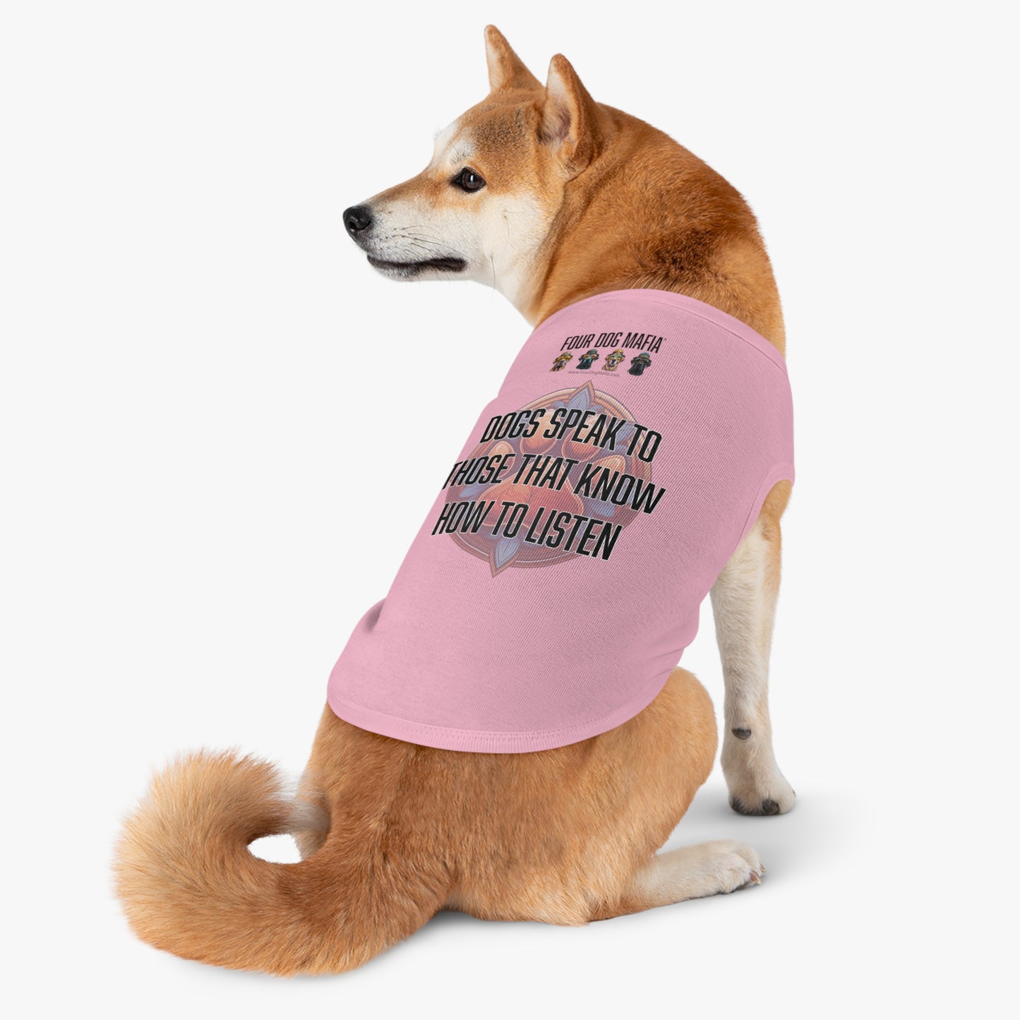 Dogs speak to those that know how to listen - Pet Tank Top