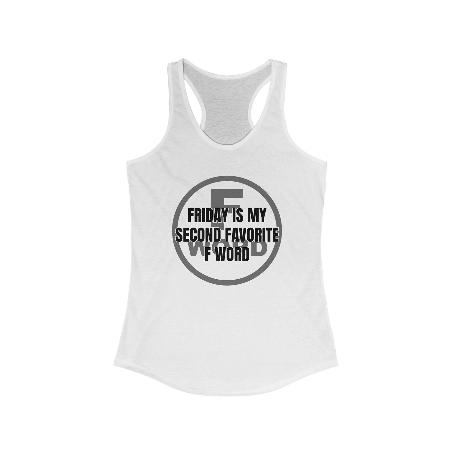 Friday is my second favorite F word - Women's Ideal Racerback Tank