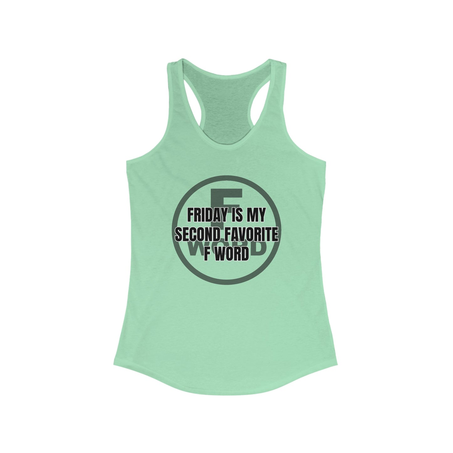 Friday is my second favorite F word - Women's Ideal Racerback Tank