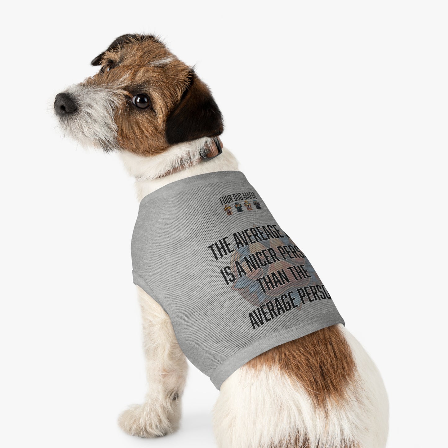 The average dog is a nicer person than the average person - Pet Tank Top