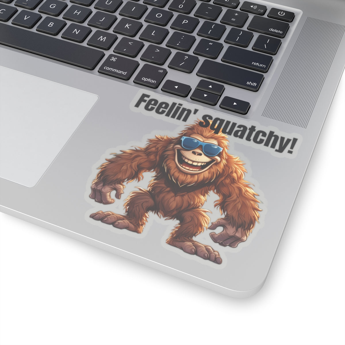 Feelin' squatchy!! - Kiss-Cut Stickers