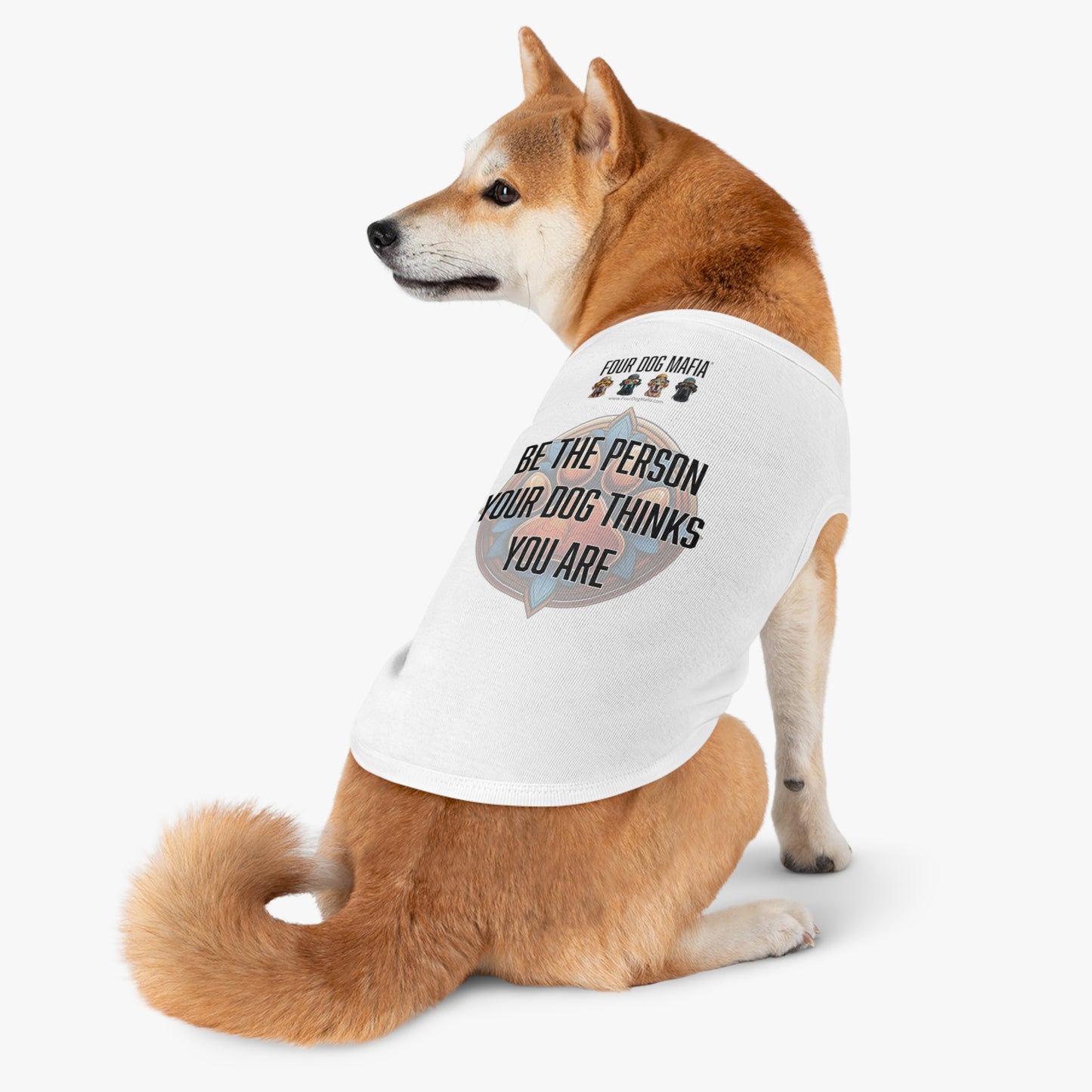 Be the person your dog thinks you are - Pet Tank Top