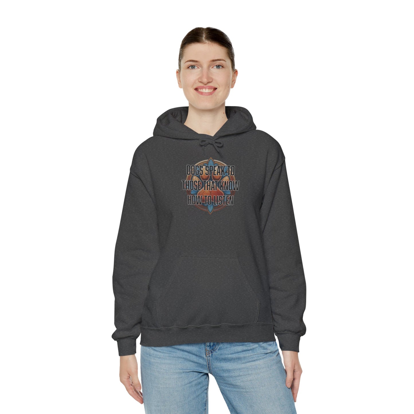 Dogs speak to those that know how to listen - Unisex Heavy Blend™ Hooded Sweatshirt