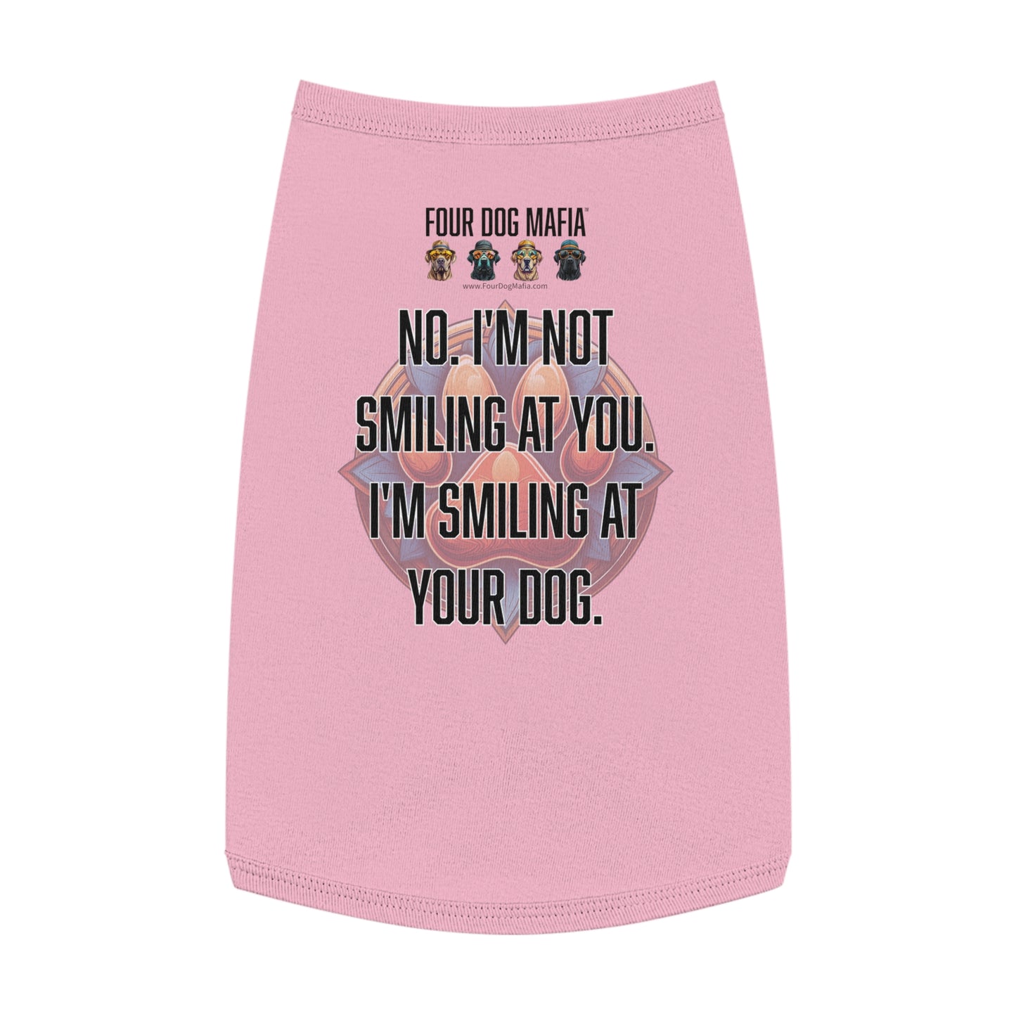 No I'm not smiling at you I'm smiling at your dog - Pet Tank Top