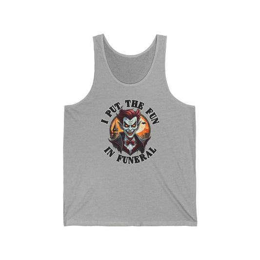 I put the fun in funeral - Unisex Jersey Tank