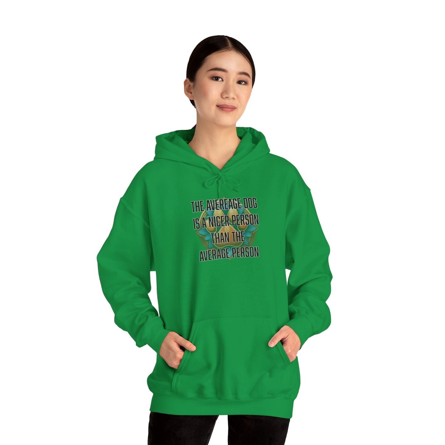 The average dog is a nicer person than the average person - Unisex Heavy Blend™ Hooded Sweatshirt