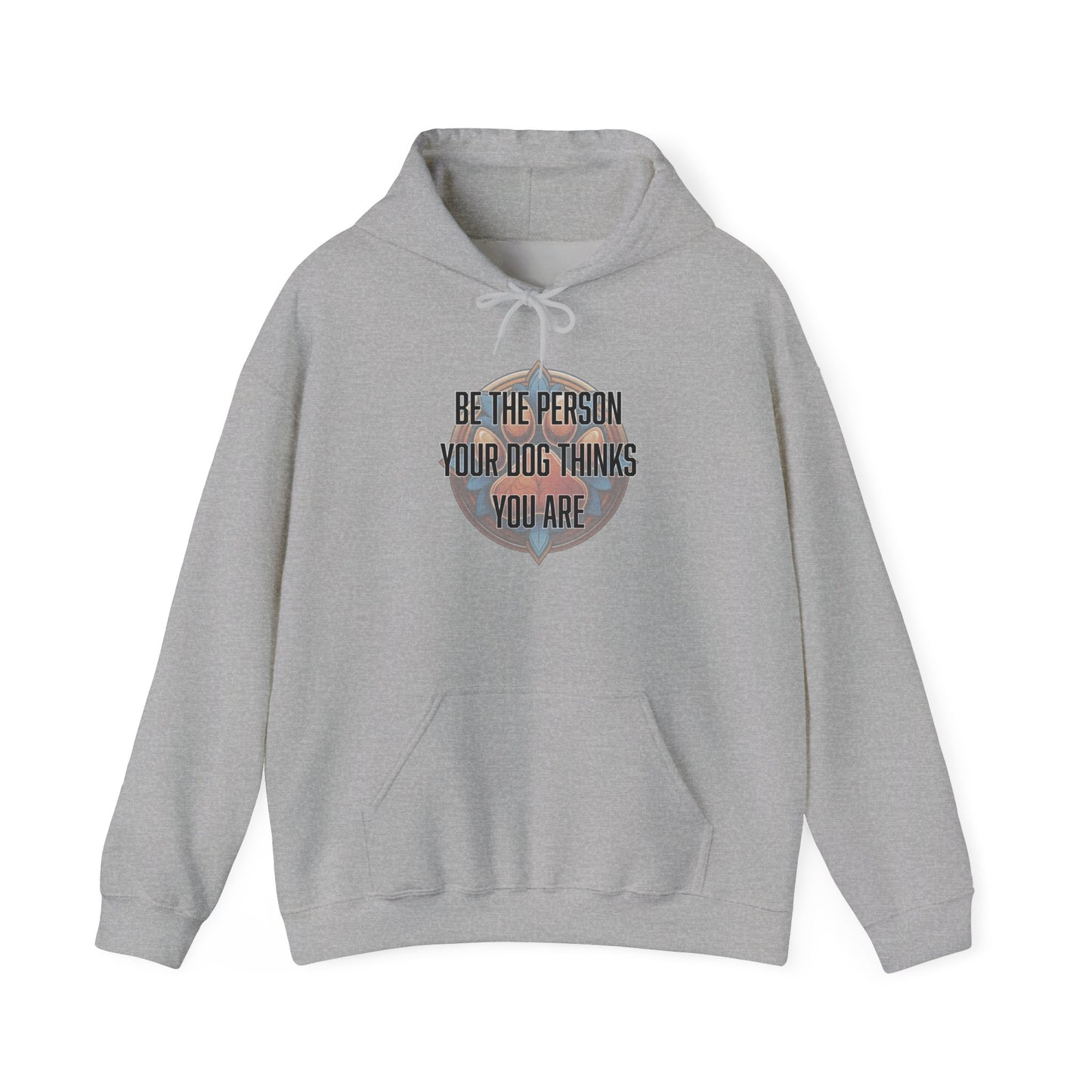 Be the person your dog thinks you are - Unisex Heavy Blend™ Hooded Sweatshirt