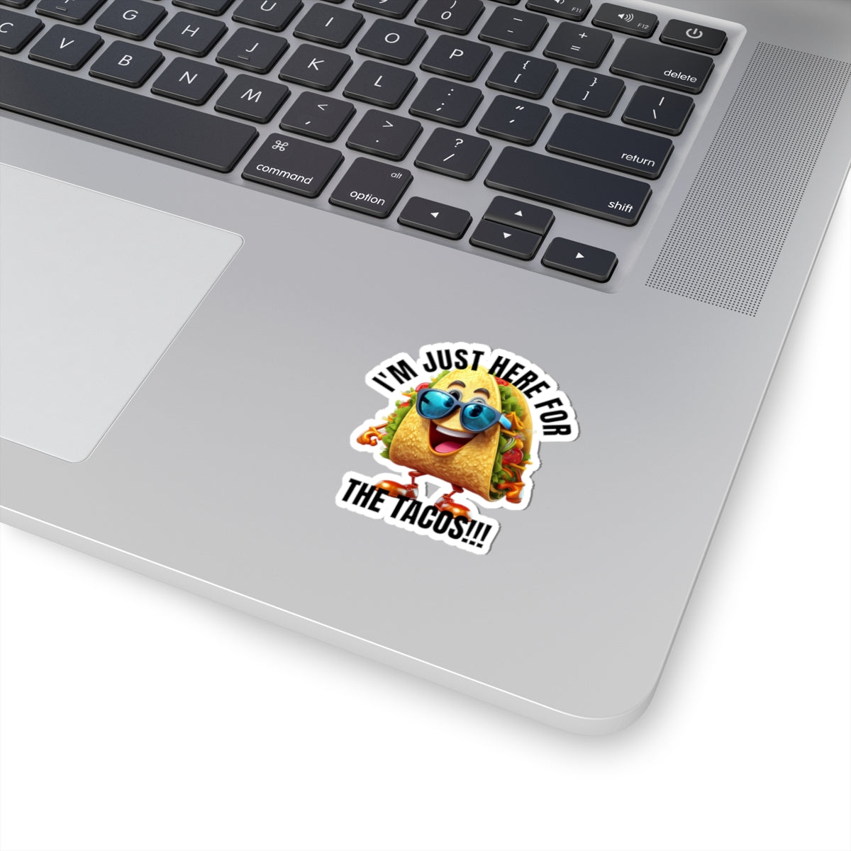 I'm just here for the tacos! - Kiss-Cut Stickers