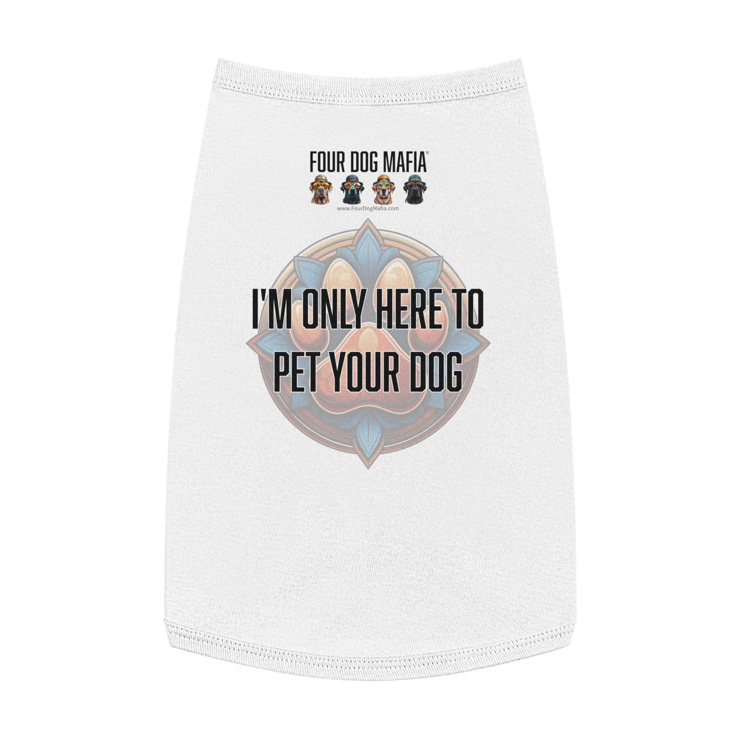 I'm only here to pet your dog - Pet Tank Top