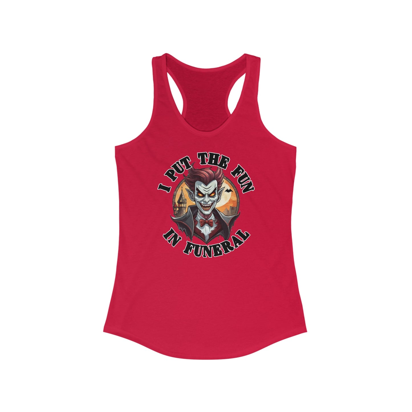 I put the fun in funeral - Women's Ideal Racerback Tank