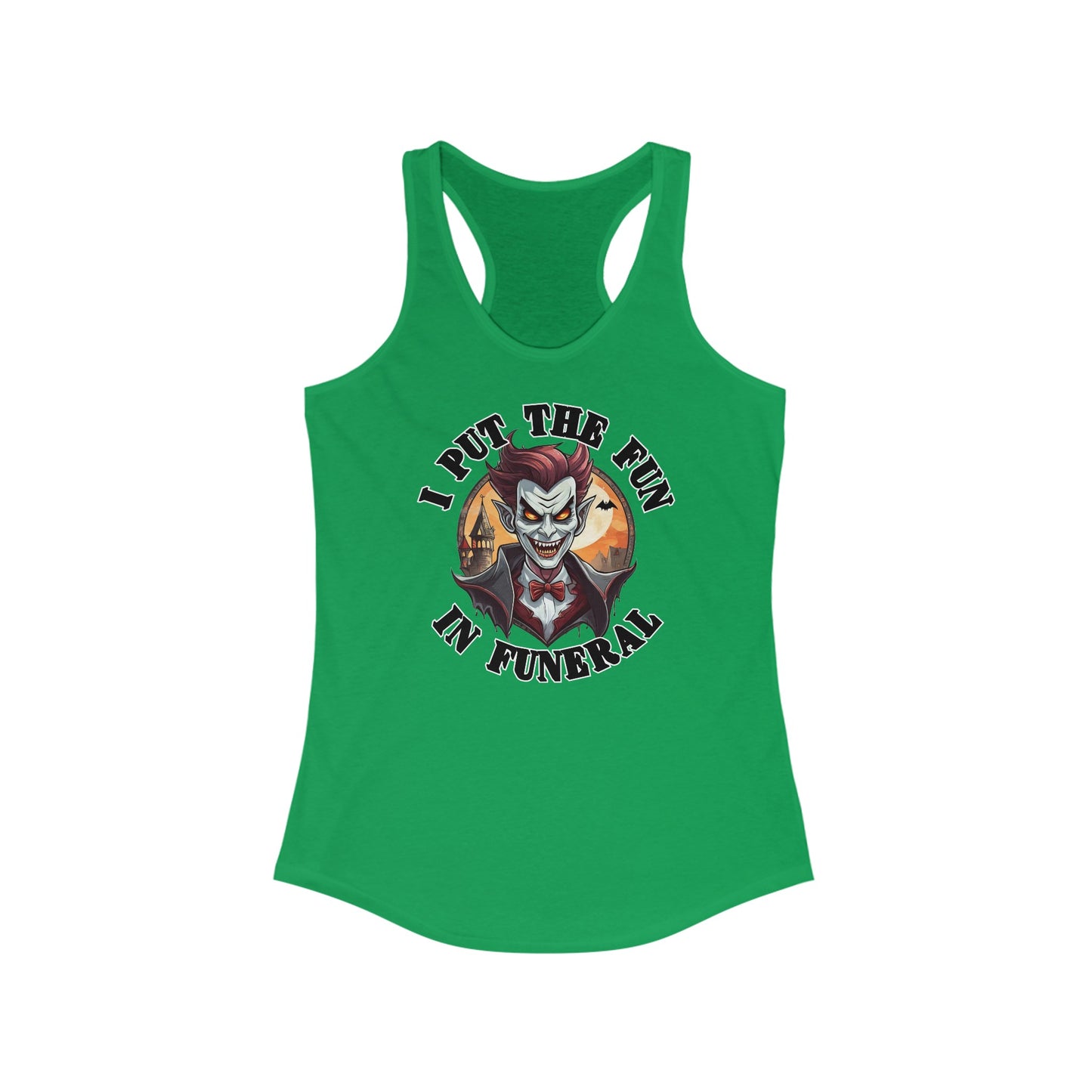 I put the fun in funeral - Women's Ideal Racerback Tank