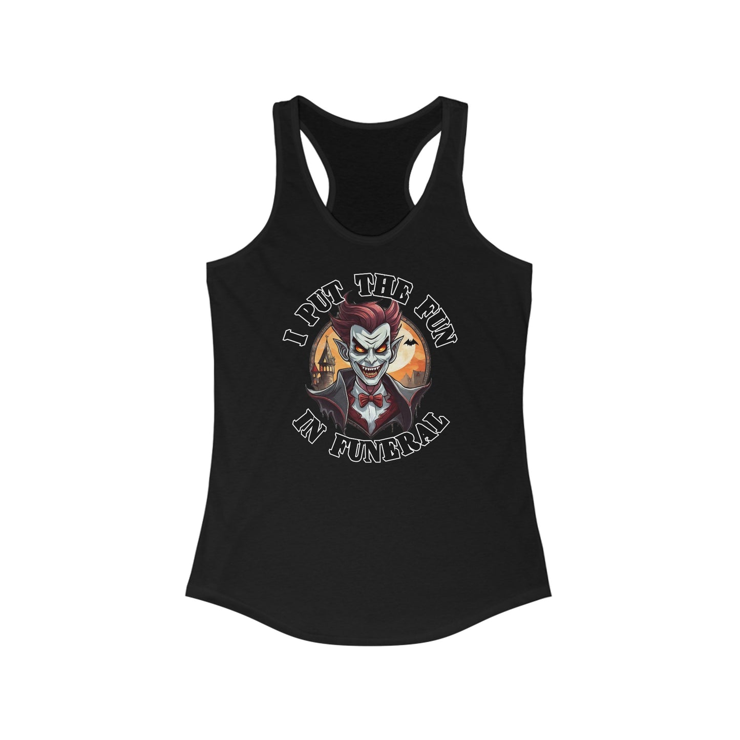 I put the fun in funeral - Women's Ideal Racerback Tank