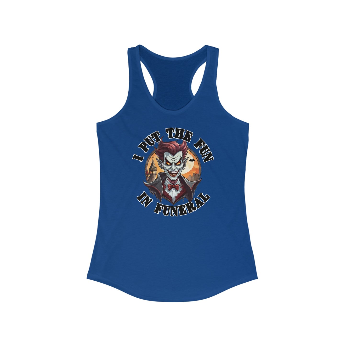 I put the fun in funeral - Women's Ideal Racerback Tank