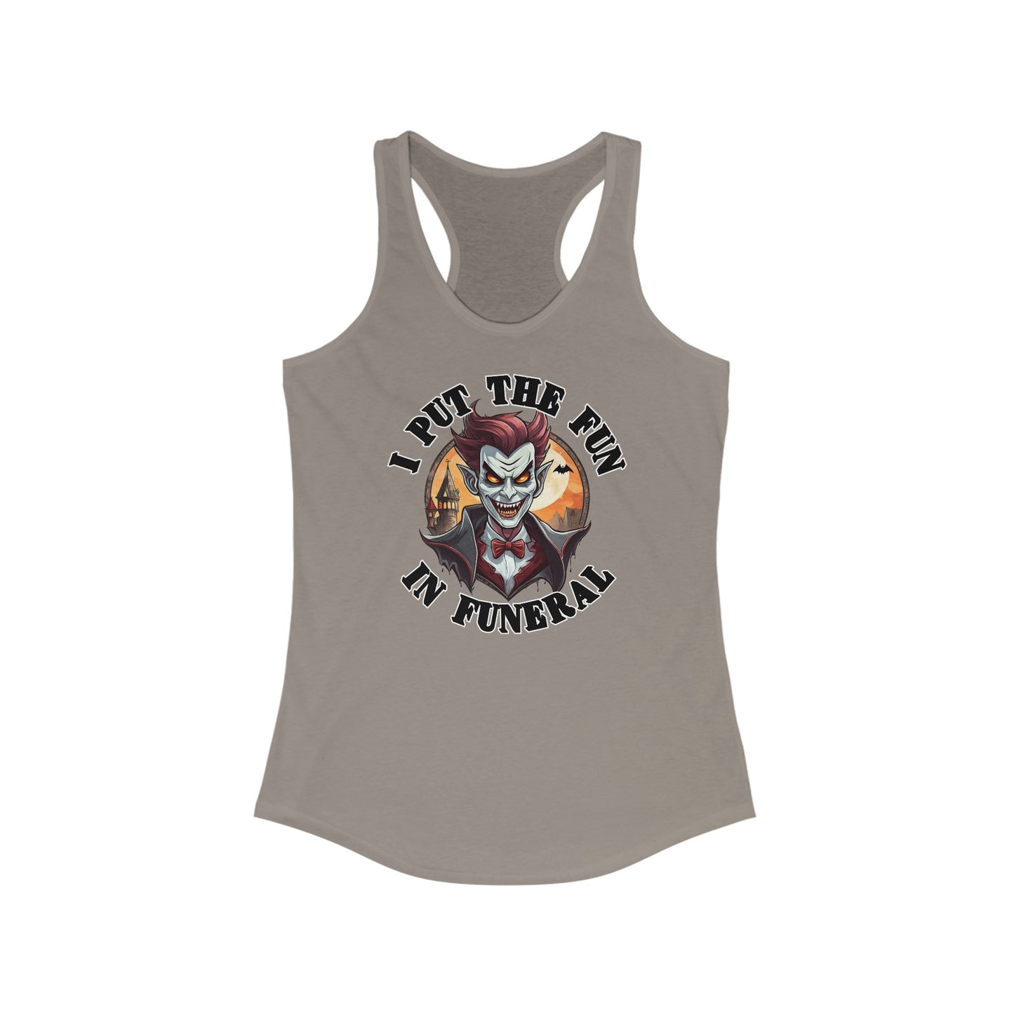 I put the fun in funeral - Women's Ideal Racerback Tank