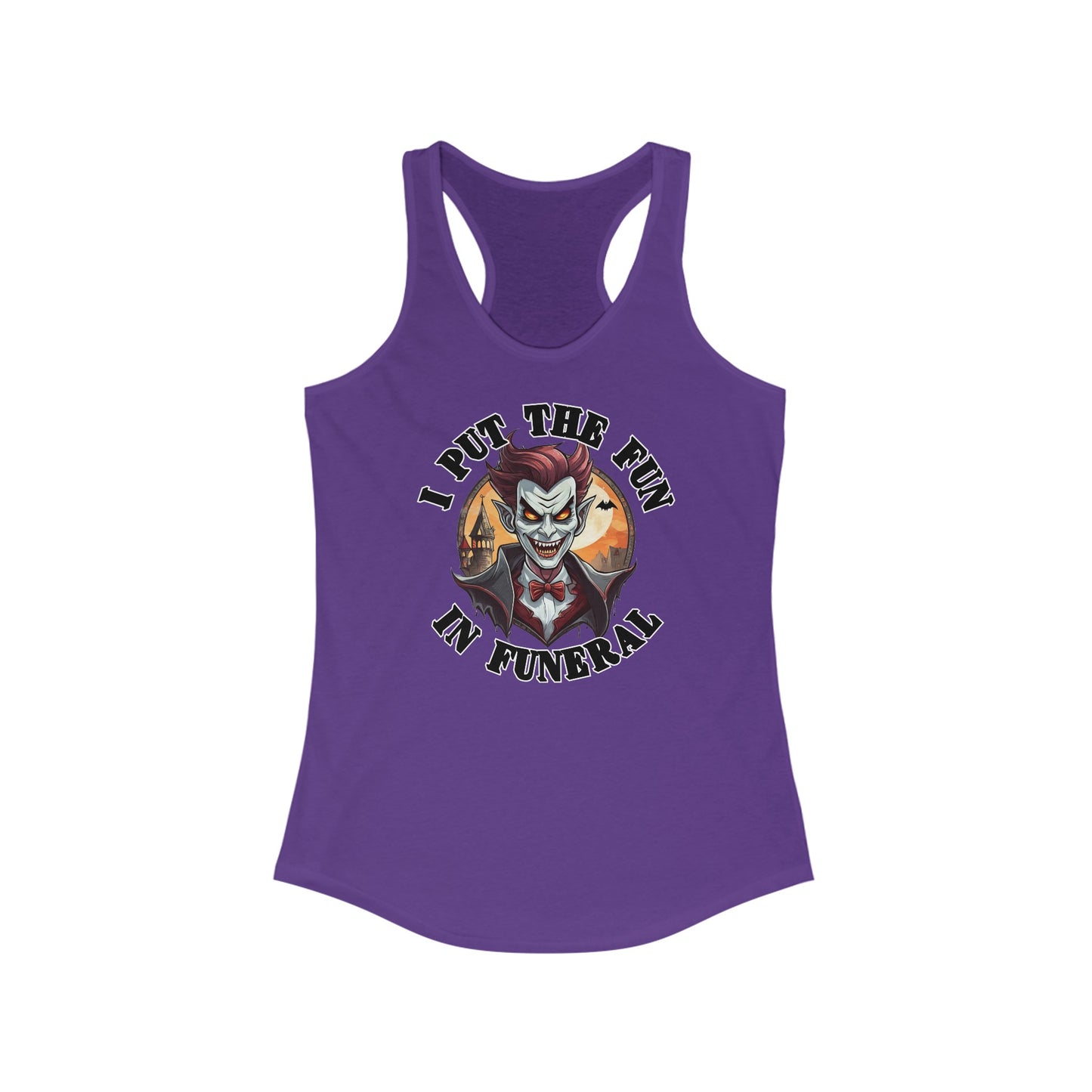 I put the fun in funeral - Women's Ideal Racerback Tank