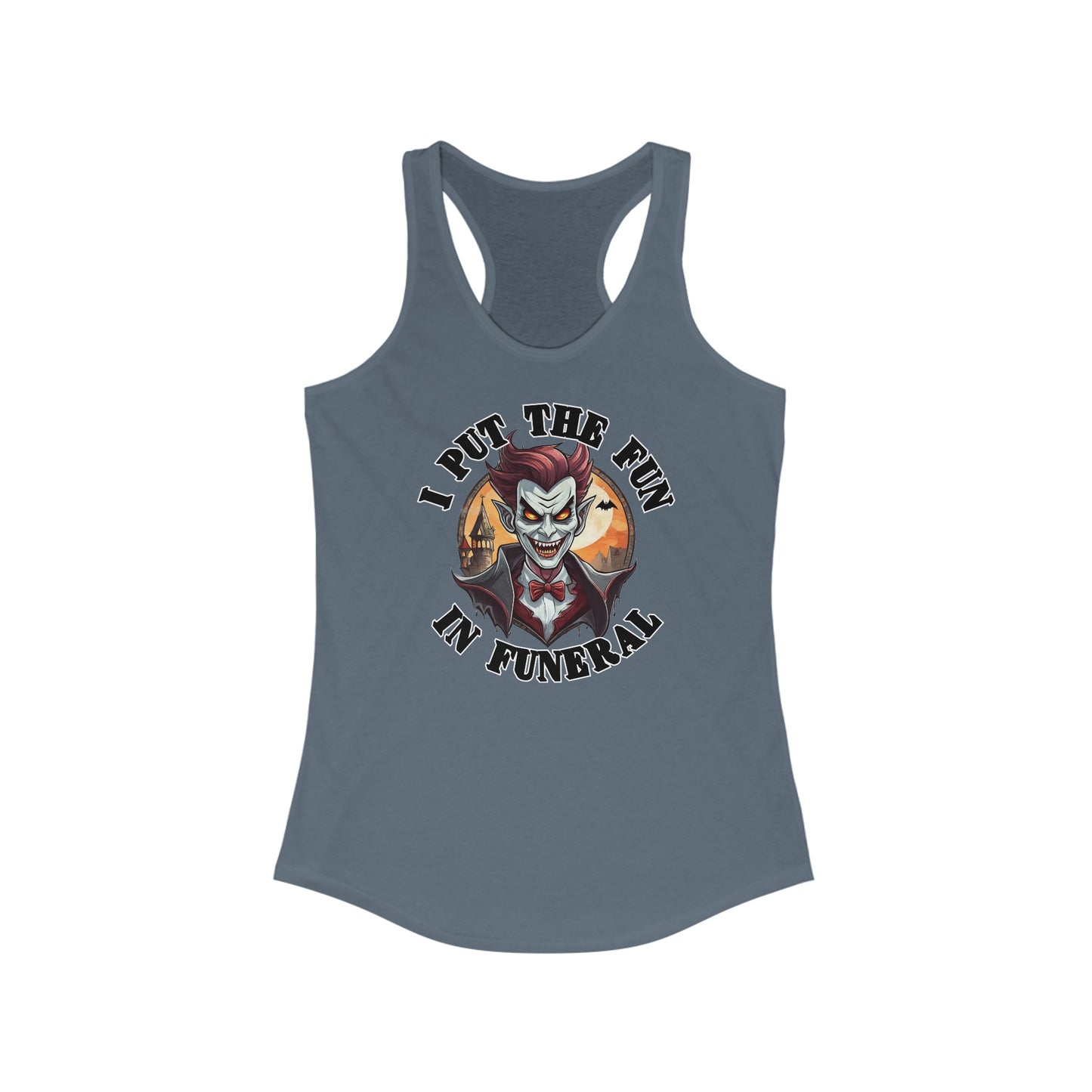 I put the fun in funeral - Women's Ideal Racerback Tank