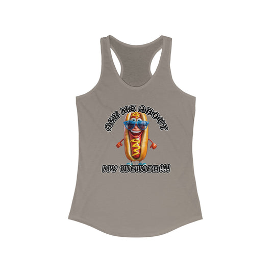 Ask me about my weiner! - Women's Ideal Racerback Tank