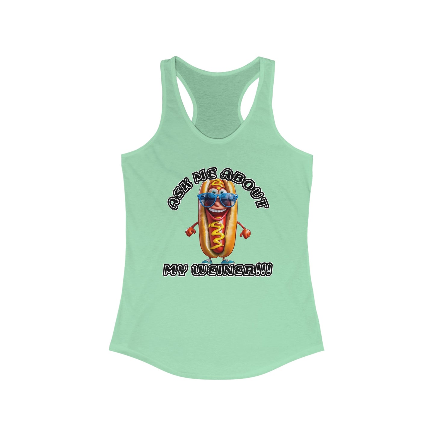 Ask me about my weiner! - Women's Ideal Racerback Tank