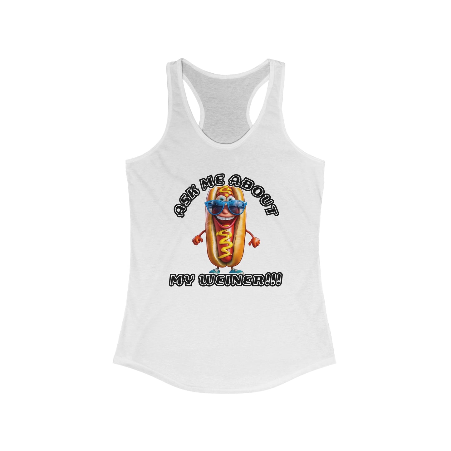 Ask me about my weiner! - Women's Ideal Racerback Tank