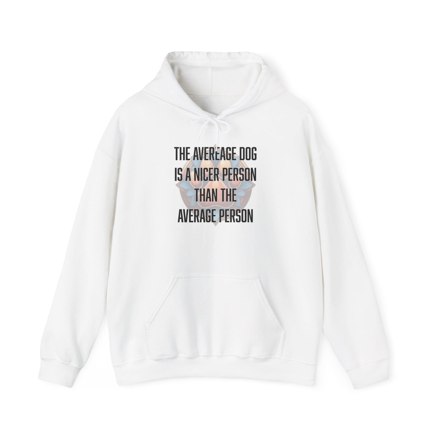 The average dog is a nicer person than the average person - Unisex Heavy Blend™ Hooded Sweatshirt