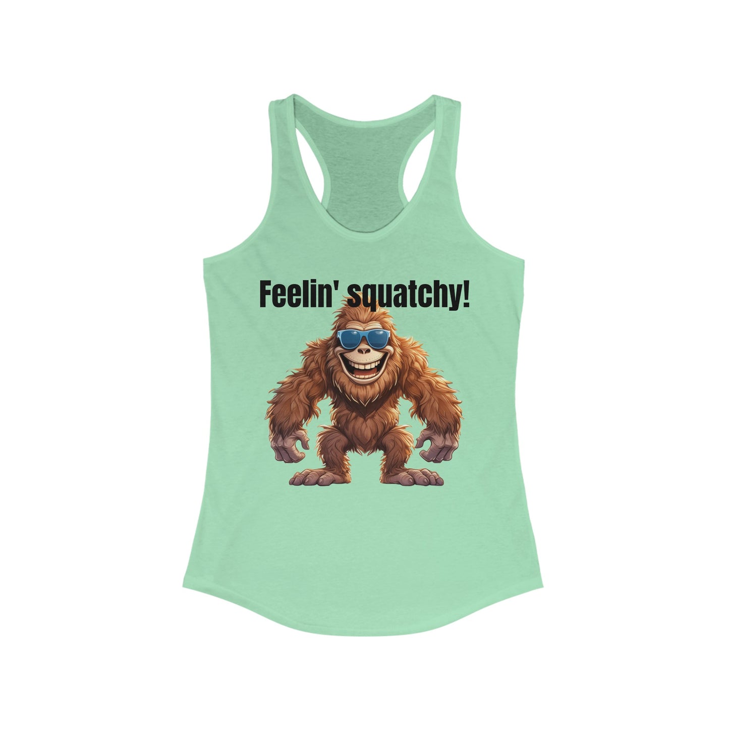 Feelin' squatchy! - Women's Ideal Racerback Tank