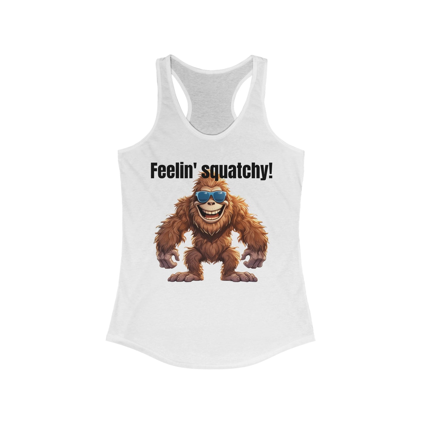 Feelin' squatchy! - Women's Ideal Racerback Tank