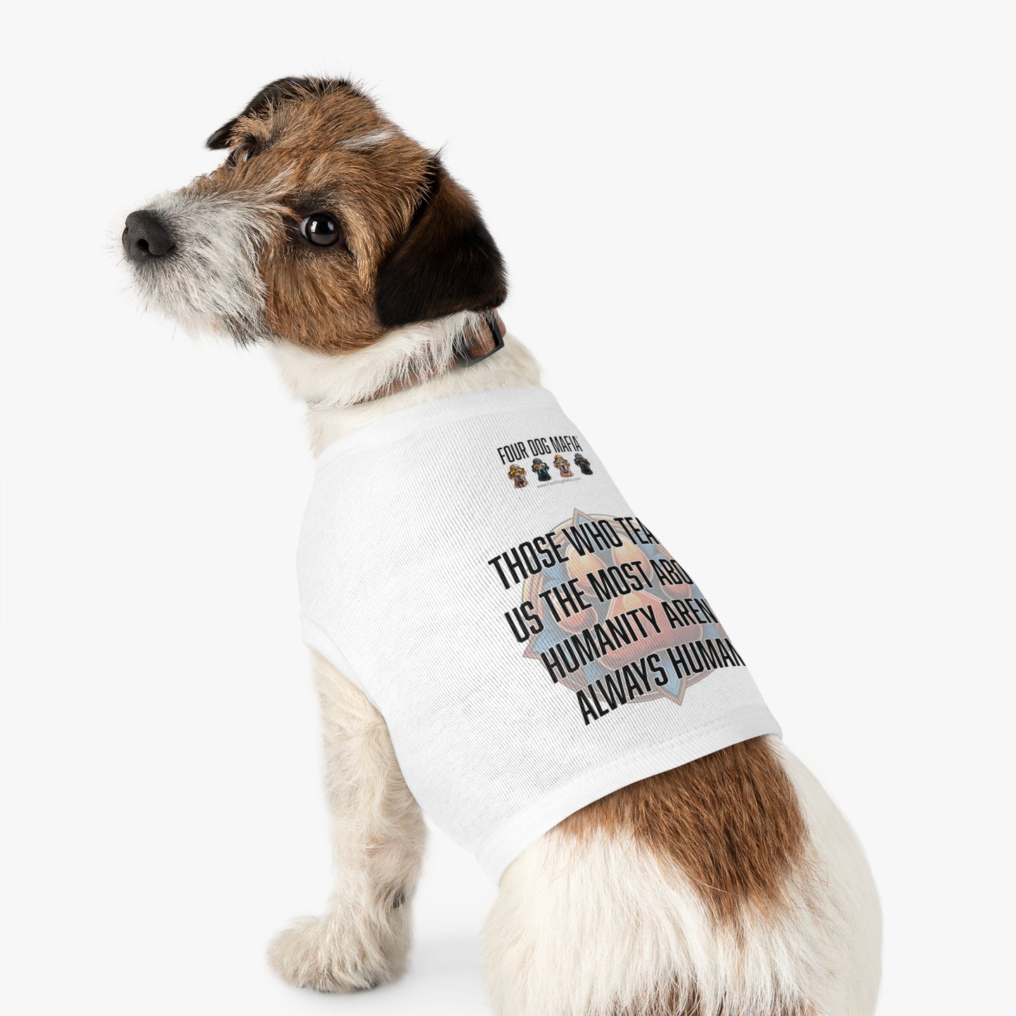 Those who teach us the most about humanity aren't always human - Pet Tank Top