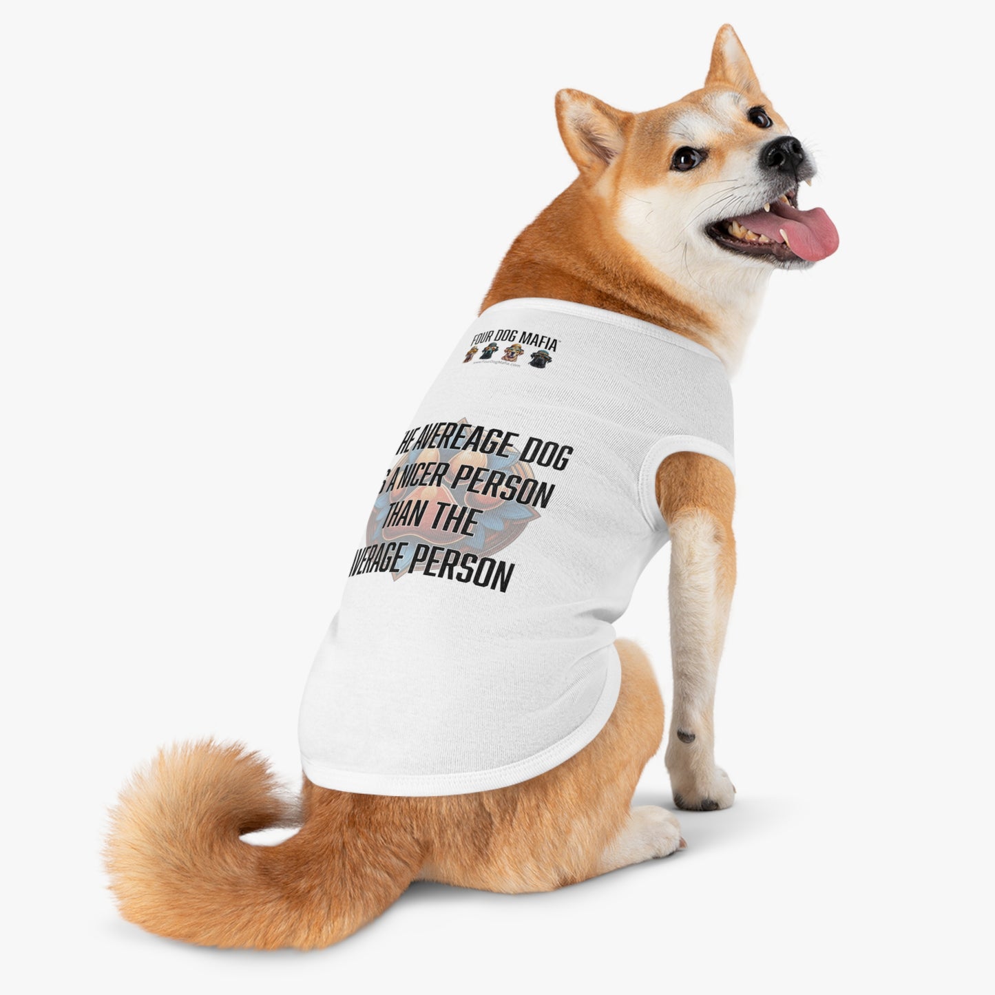 The average dog is a nicer person than the average person - Pet Tank Top