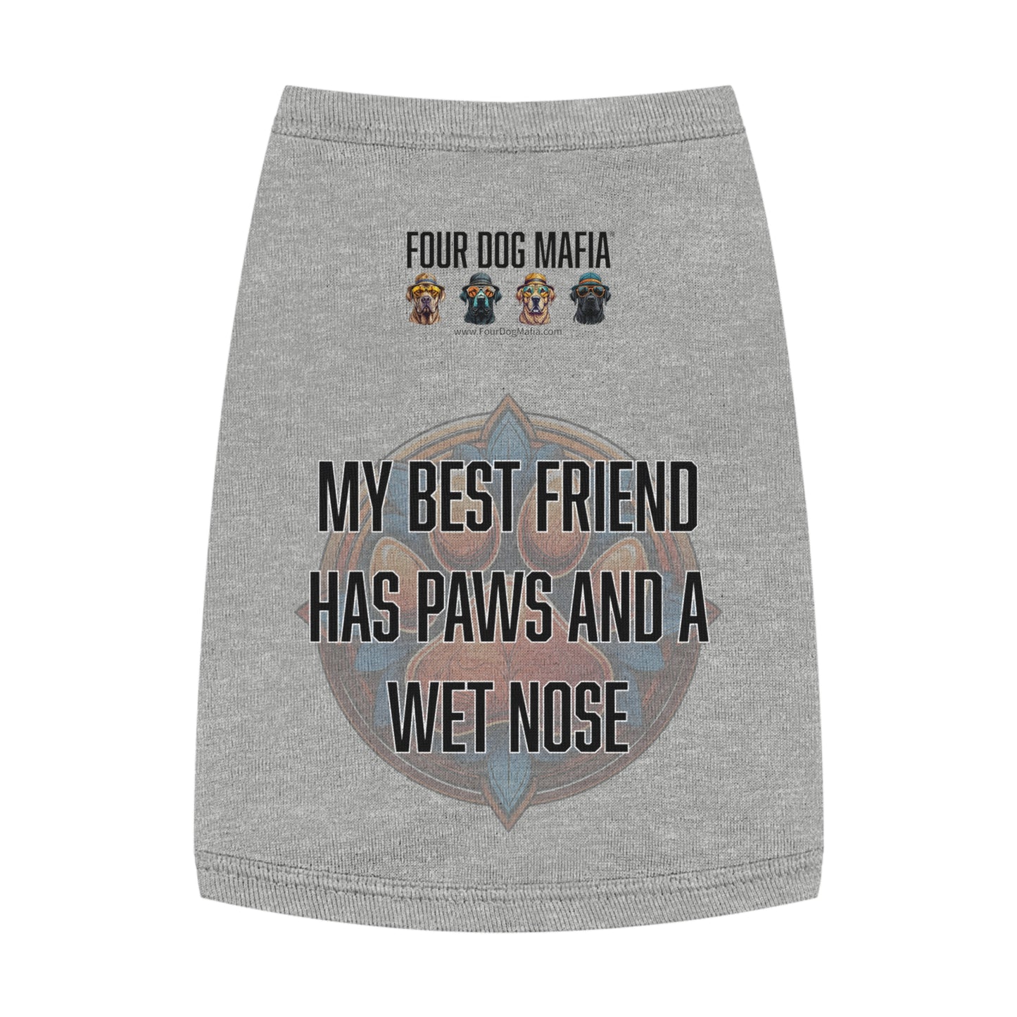 My best friend has paws and a wet nose - Pet Tank Top