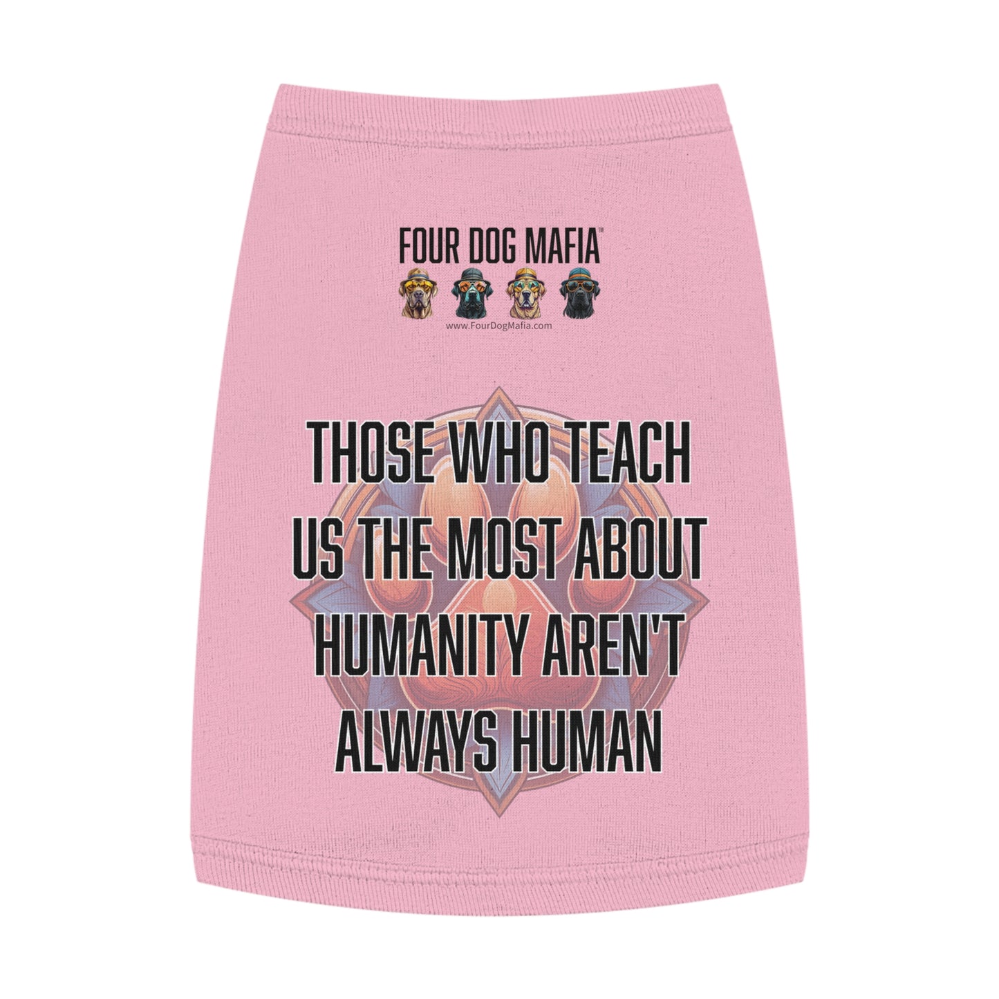 Those who teach us the most about humanity aren't always human - Pet Tank Top