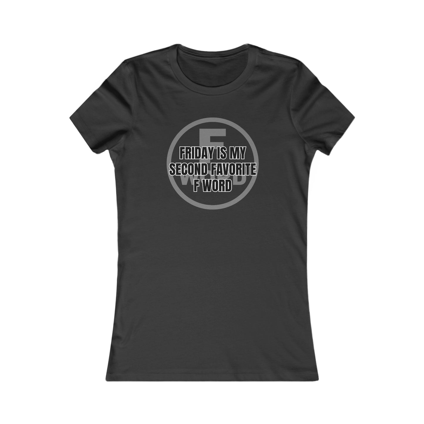 Friday is my second favorite F word - Women's Favorite Tee