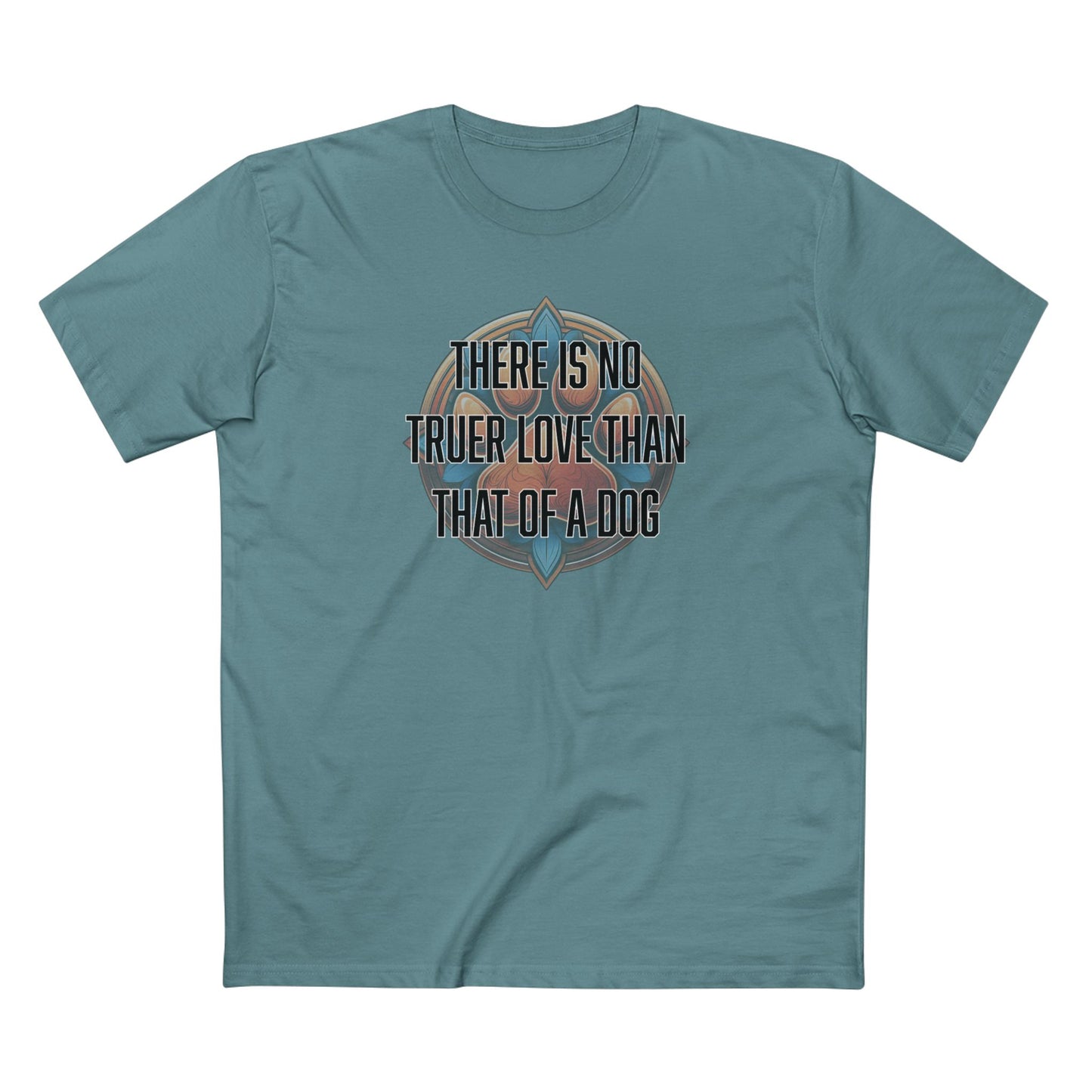 There is no truer love than that of a dog - Men's Staple Tee