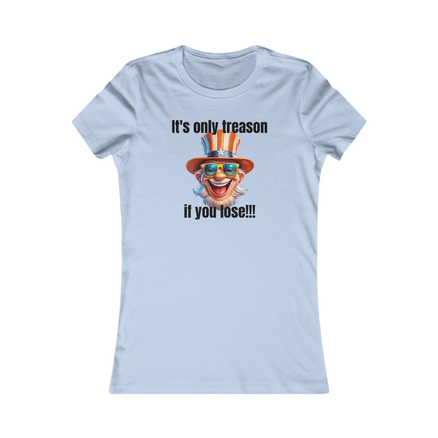 It's only treason if you lose! - Women's Favorite Tee