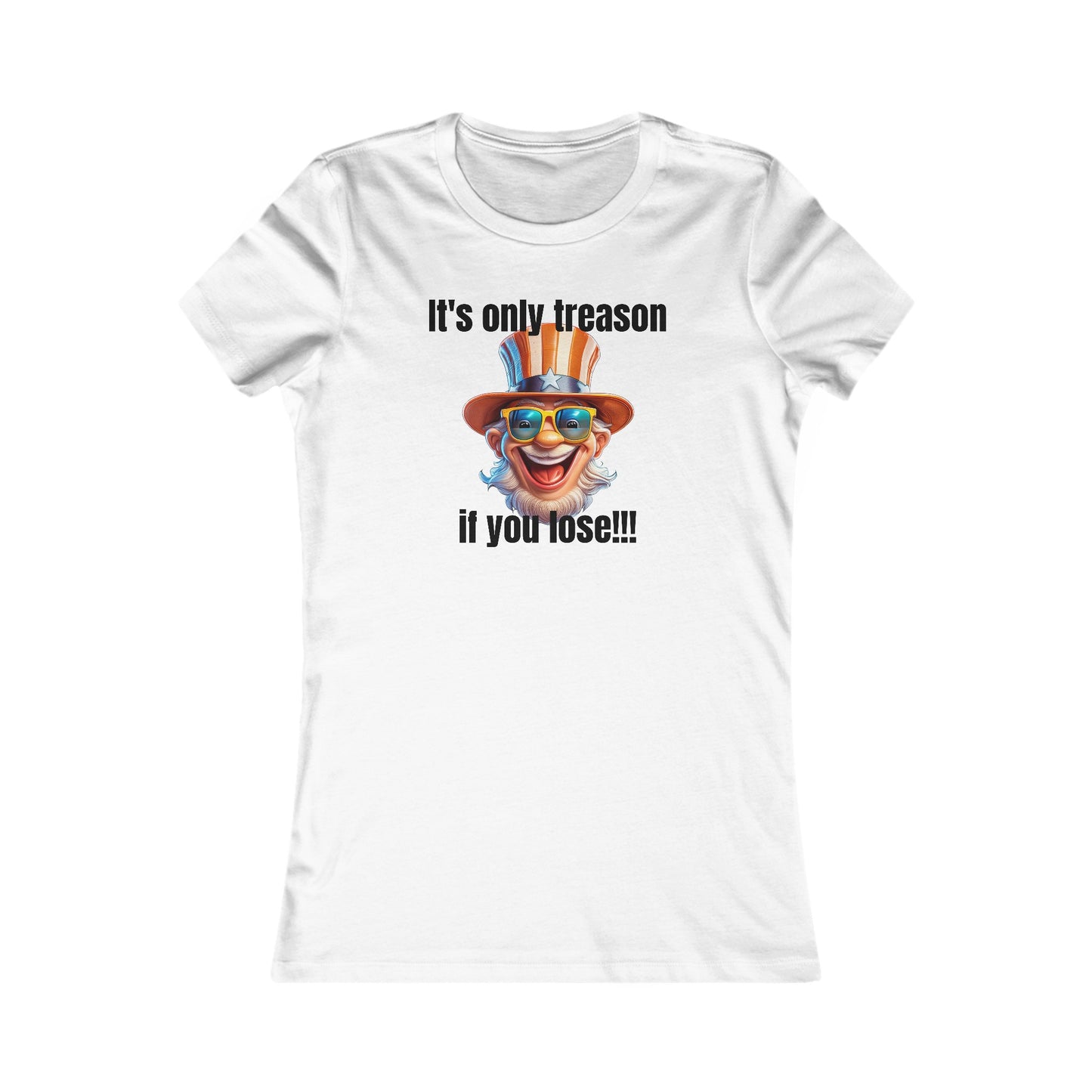 It's only treason if you lose! - Women's Favorite Tee