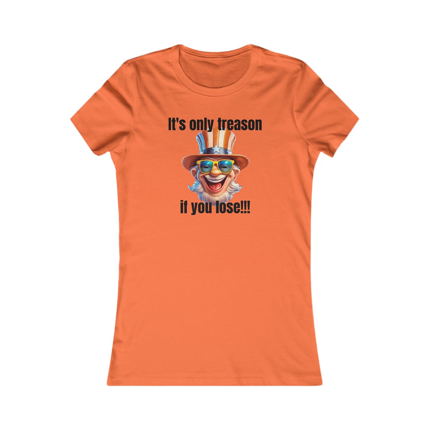 It's only treason if you lose! - Women's Favorite Tee