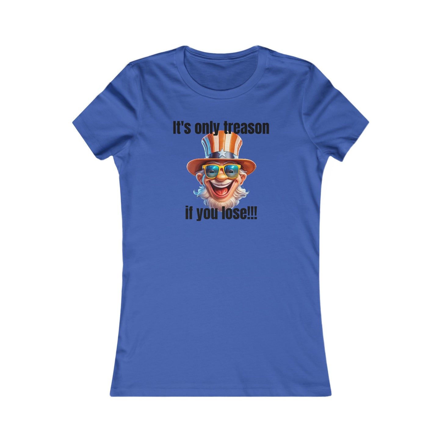 It's only treason if you lose! - Women's Favorite Tee