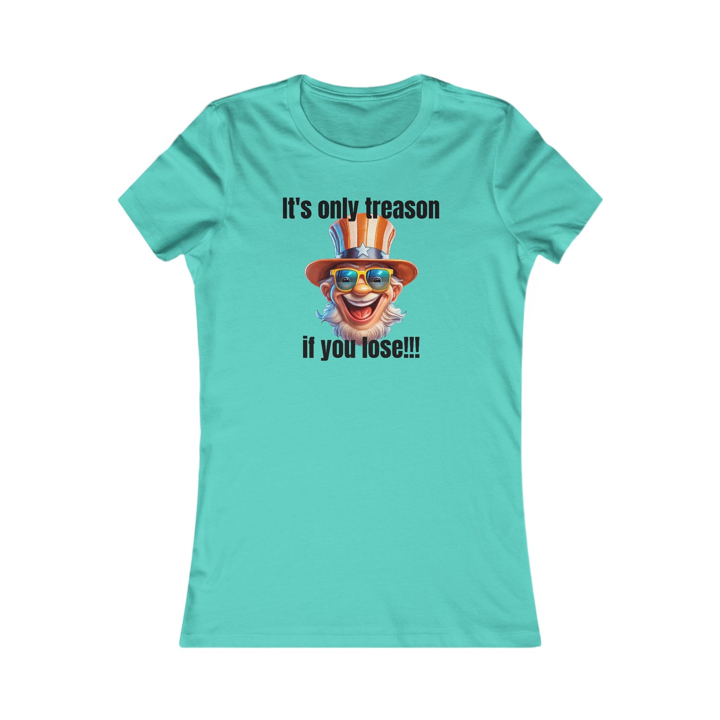 It's only treason if you lose! - Women's Favorite Tee