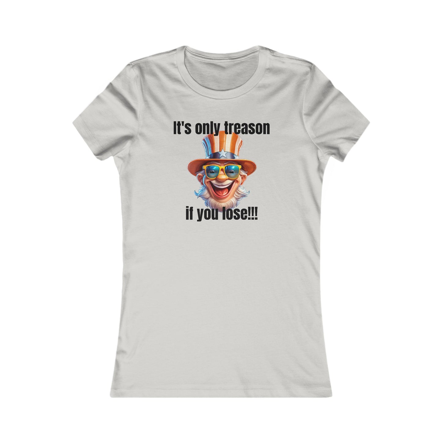 It's only treason if you lose! - Women's Favorite Tee