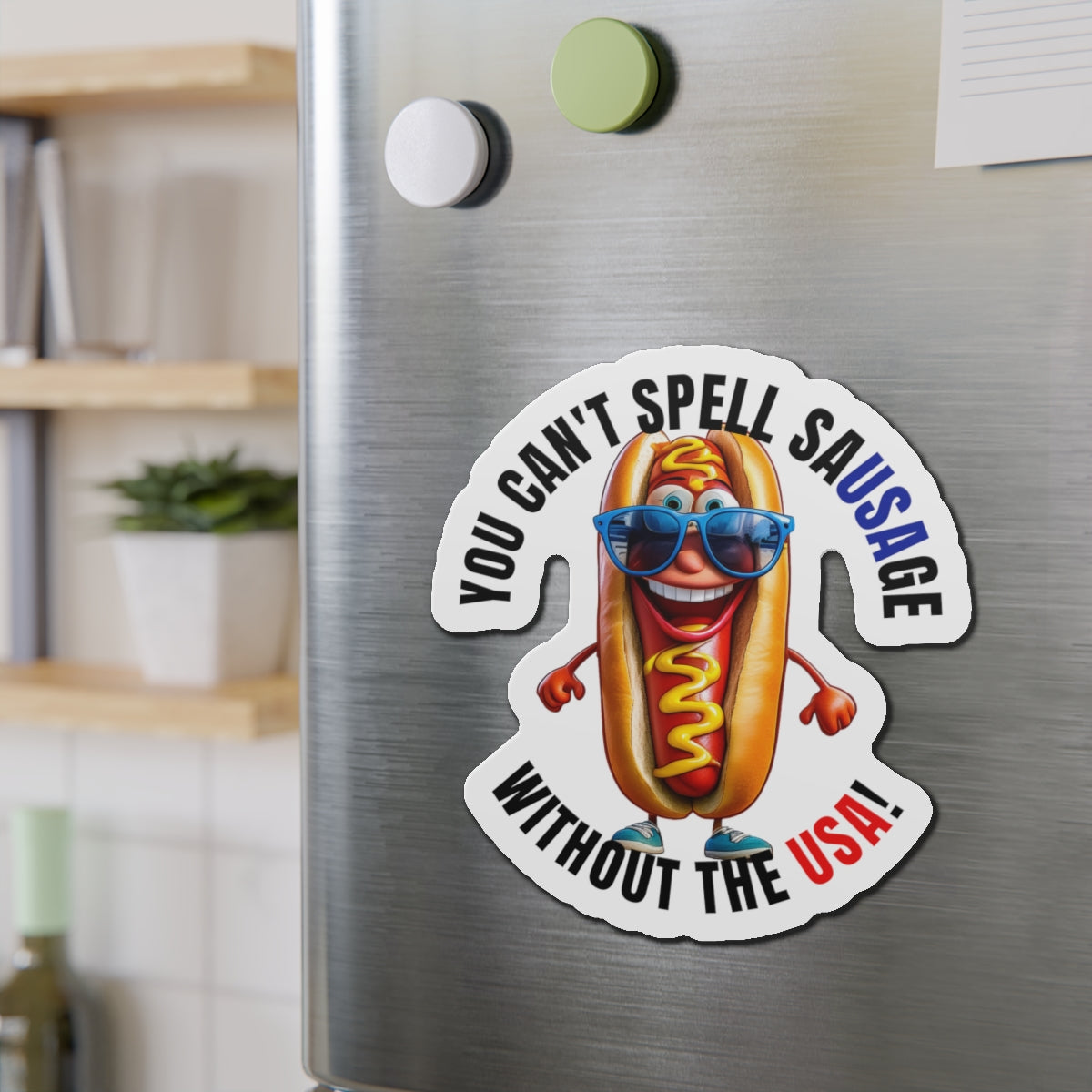 You can't spell sausage without the USA! - Die-Cut Magnets