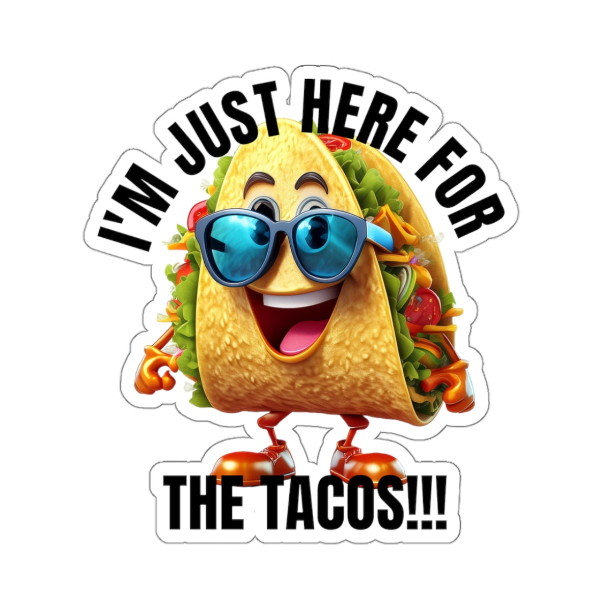 I'm just here for the tacos! - Kiss-Cut Stickers