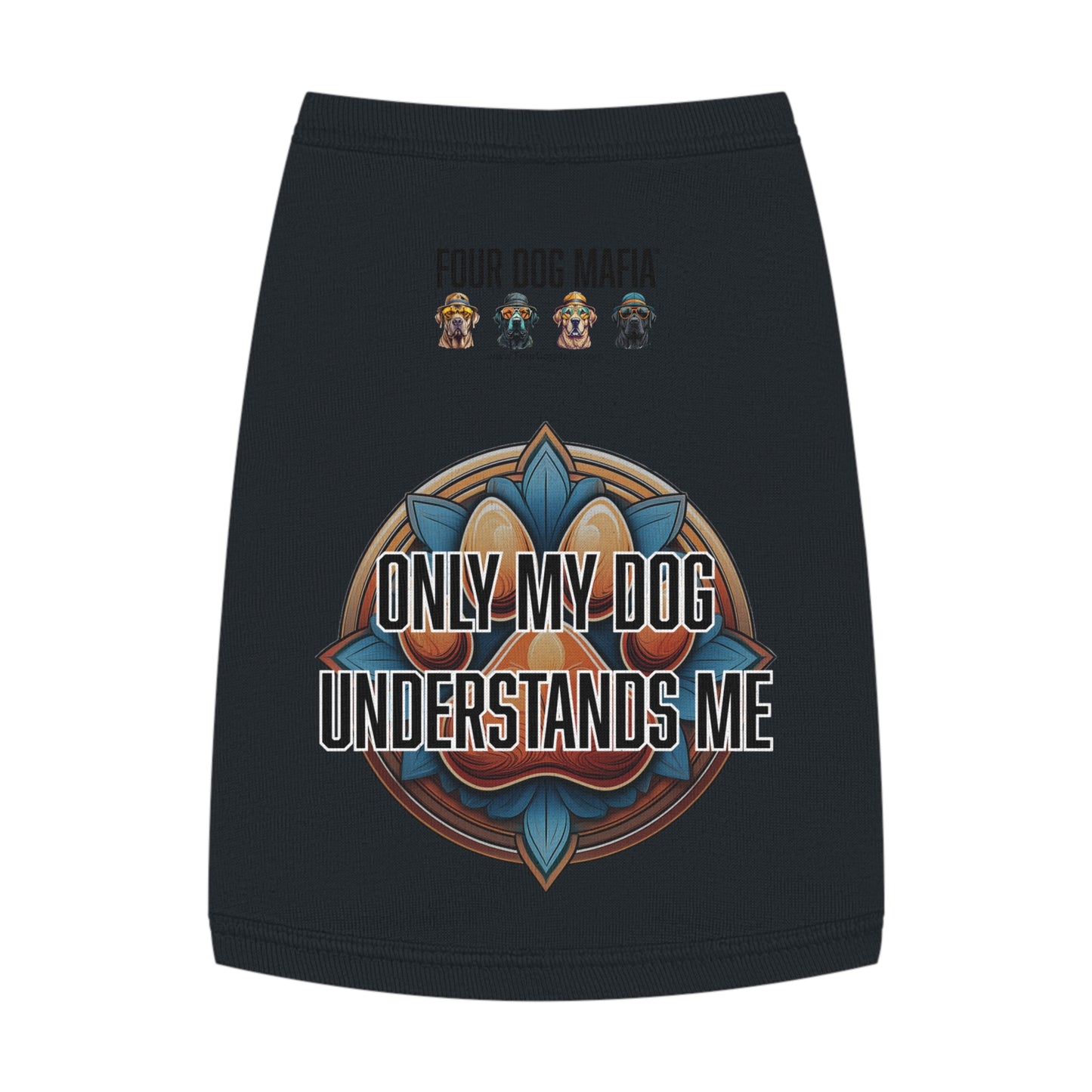 Only my dog understands me - Pet Tank Top