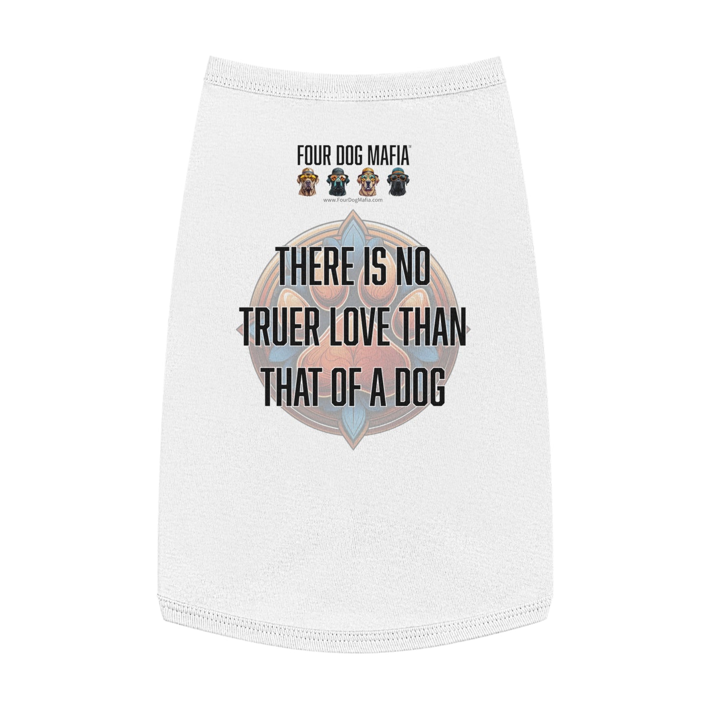 There is no truer love than that of a dog - Pet Tank Top