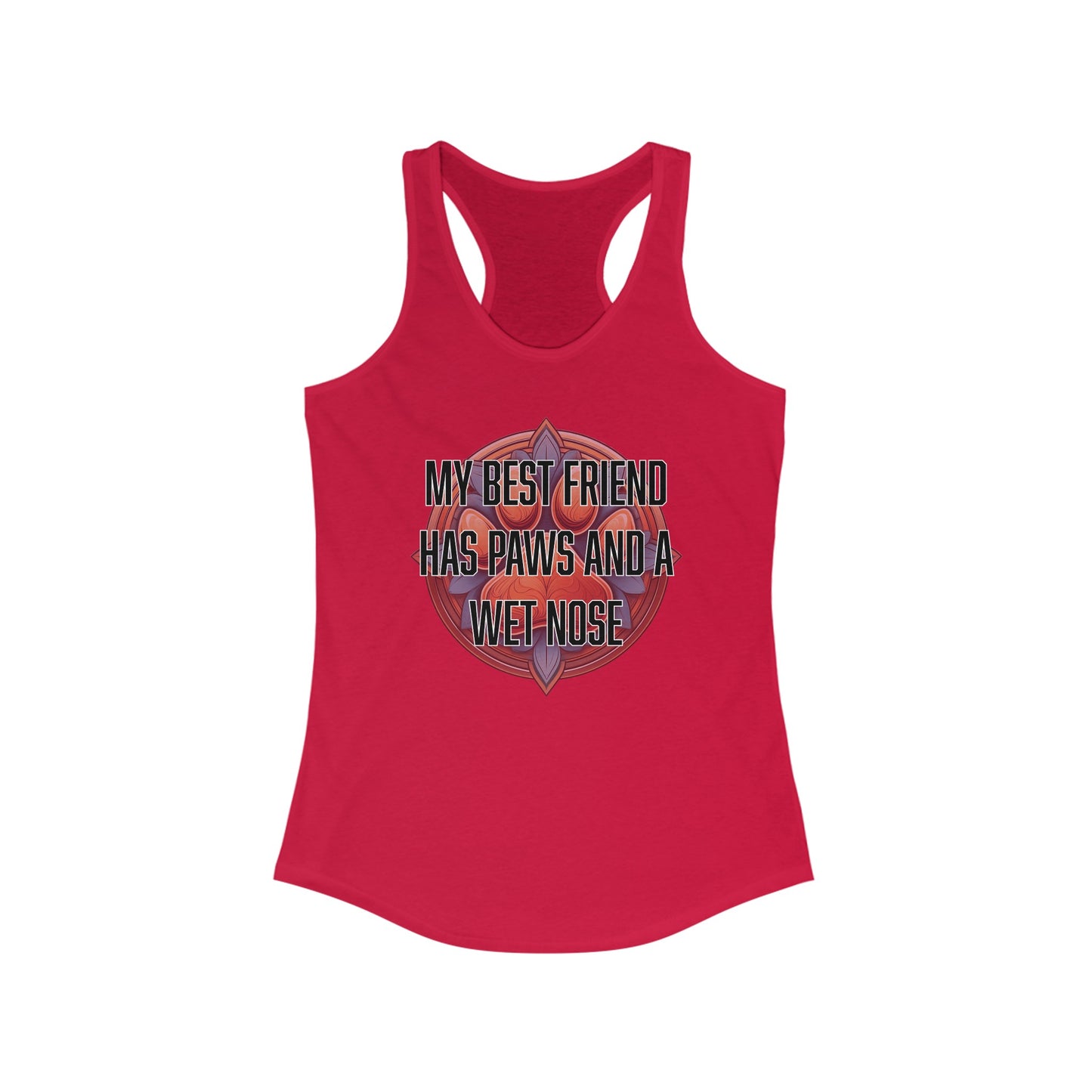 My best friend has paws and a wet nose - Women's Ideal Racerback Tank