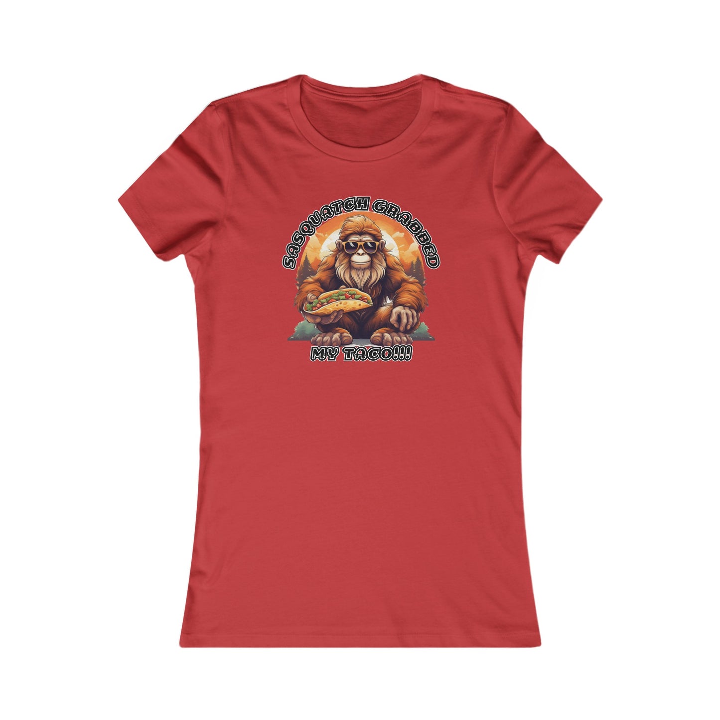 Sasquatch grabbed my taco! - Women's Favorite Tee