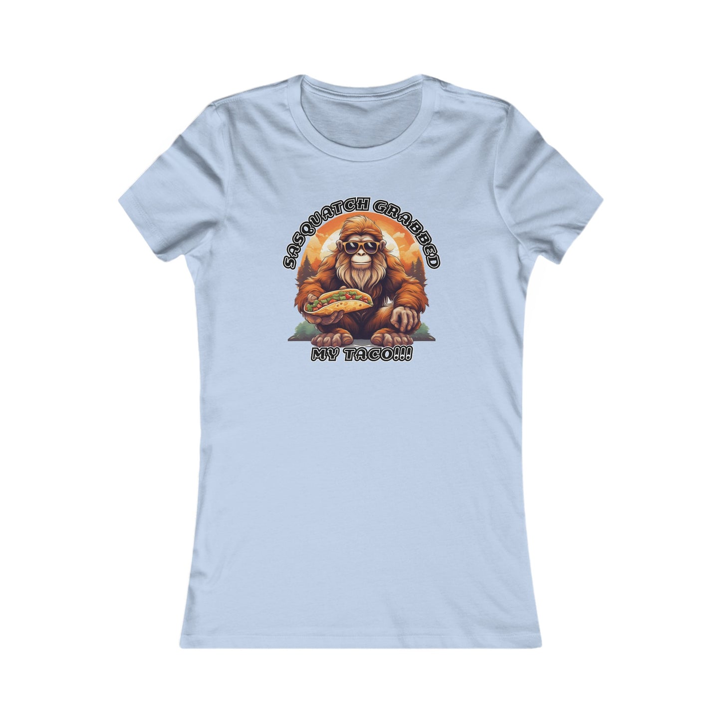 Sasquatch grabbed my taco! - Women's Favorite Tee