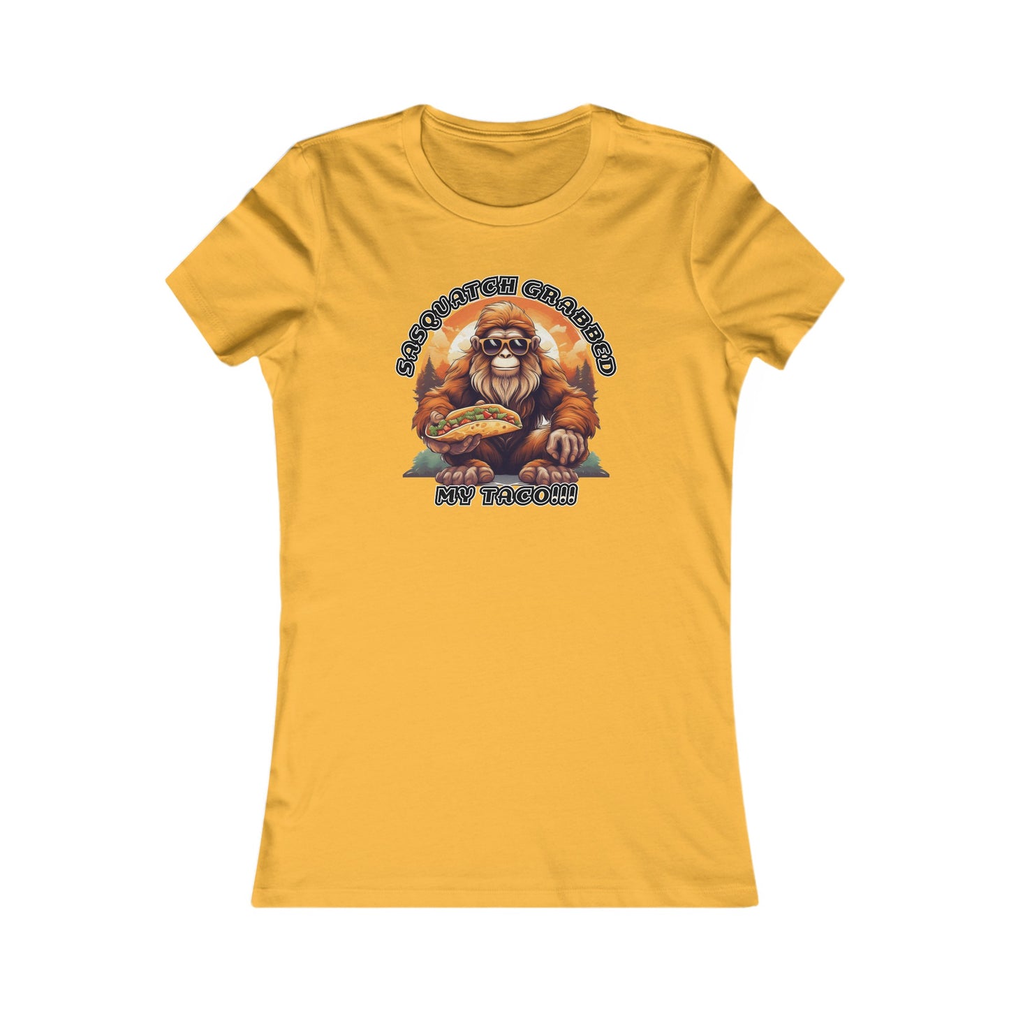 Sasquatch grabbed my taco! - Women's Favorite Tee