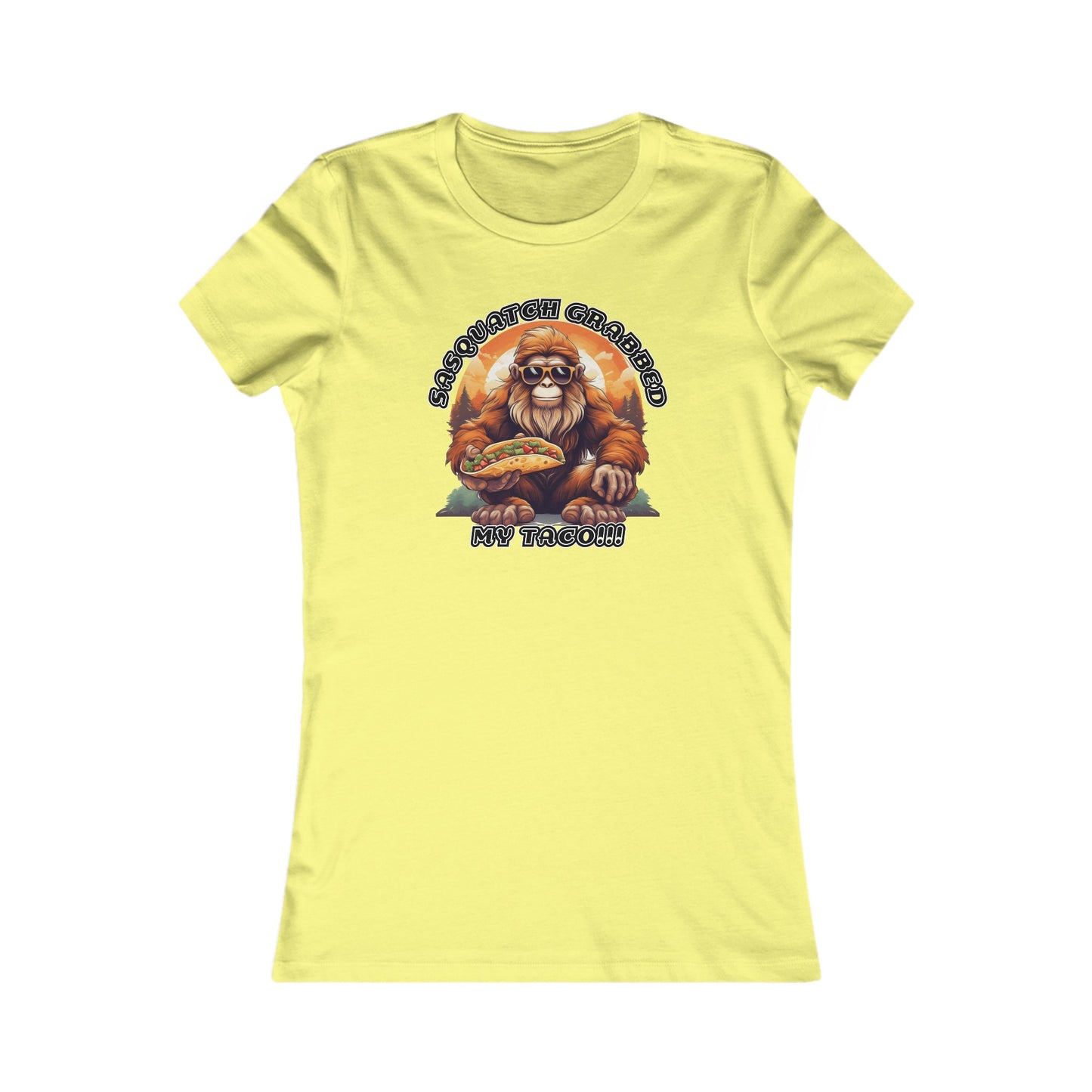 Sasquatch grabbed my taco! - Women's Favorite Tee