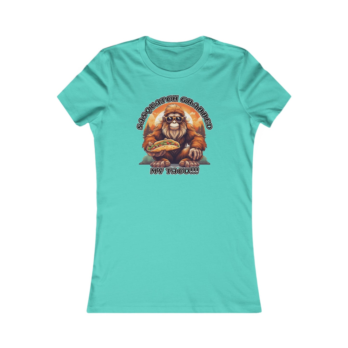 Sasquatch grabbed my taco! - Women's Favorite Tee