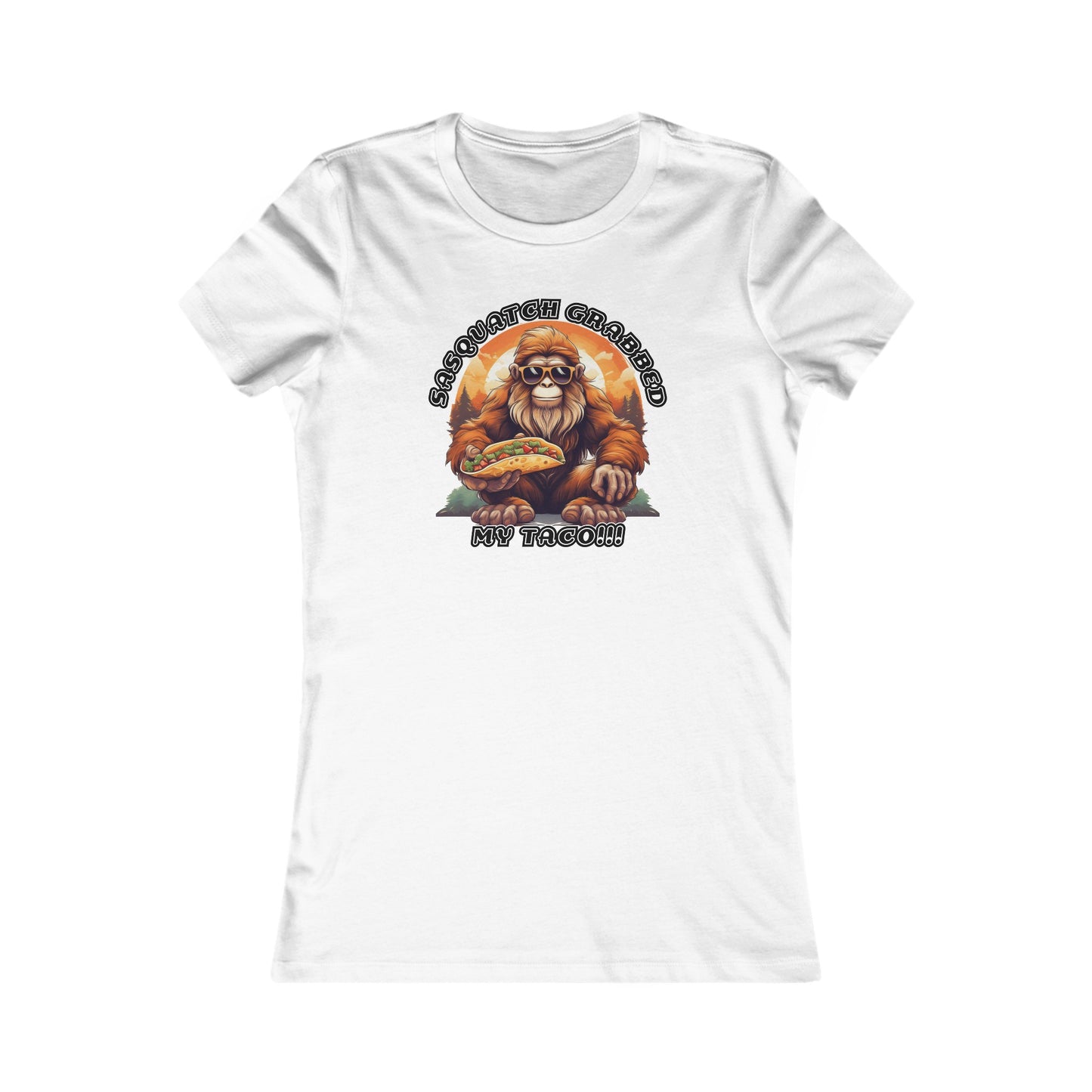 Sasquatch grabbed my taco! - Women's Favorite Tee