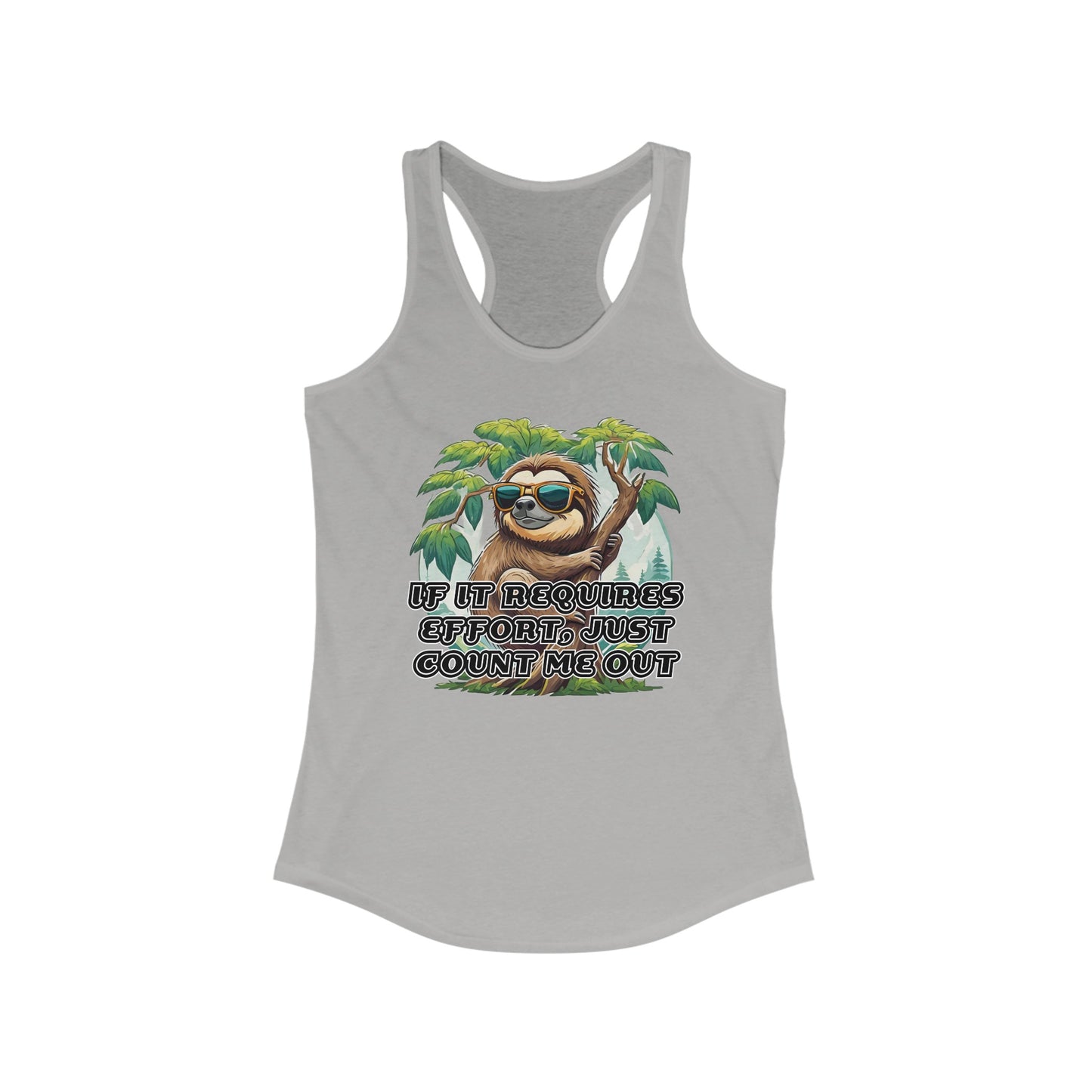 If it requires effort, just count me out - Women's Ideal Racerback Tank